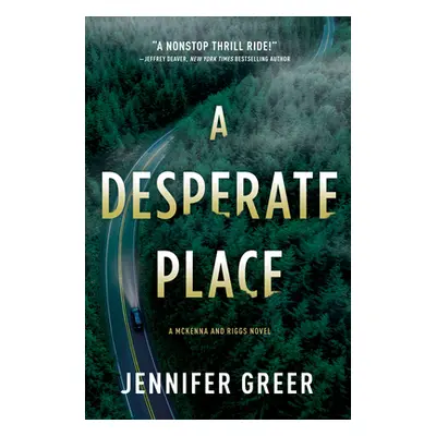 "A Desperate Place: A McKenna and Riggs Novel" - "" ("Greer Jennifer")(Pevná vazba)