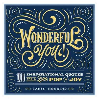 "Wonderful You!: 100 Inspirational Quotes for a Little Pop of Joy" - "" ("Rockind Carin")(Paperb