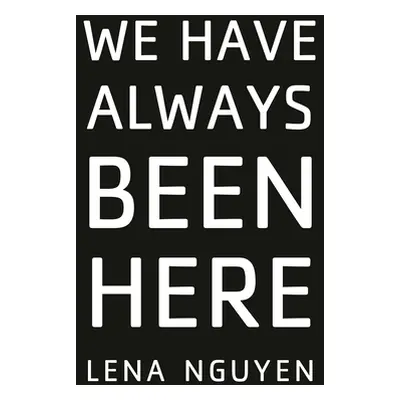 "We Have Always Been Here" - "" ("Nguyen Lena")(Pevná vazba)