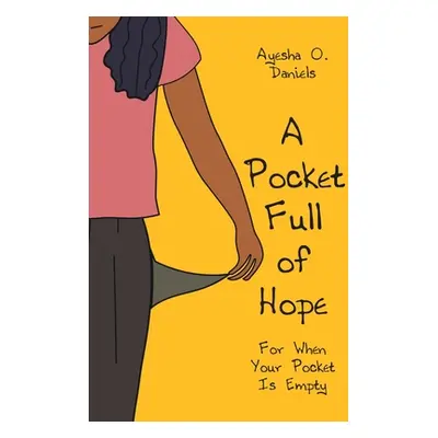 "A Pocket Full of Hope: For When Your Pocket Is Empty" - "" ("Daniels Ayesha O.")(Paperback)