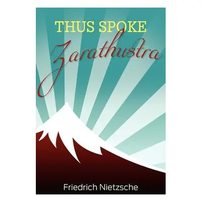 "Thus Spoke Zarathustra" - "" ("Nietzsche Friedrich Wilhelm")(Paperback)