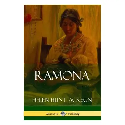 "Ramona (Classics of California and America Historical Fiction)" - "" ("Jackson Helen Hunt")(Pap