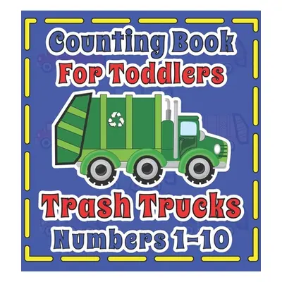 "Counting Book For Toddlers Trash Truck numbers 1-10: First Fun Picture Puzzle For Children 2-5 