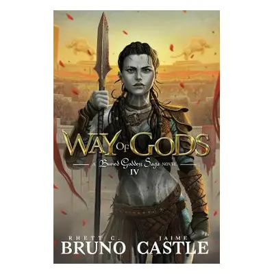 "Way of Gods: Buried Goddess Saga Book 4" - "" ("Bruno Rhett C.")(Paperback)