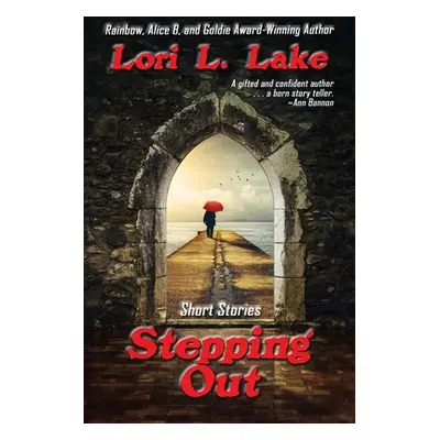 "Stepping Out: Short Stories" - "" ("Lake Lori L.")(Paperback)