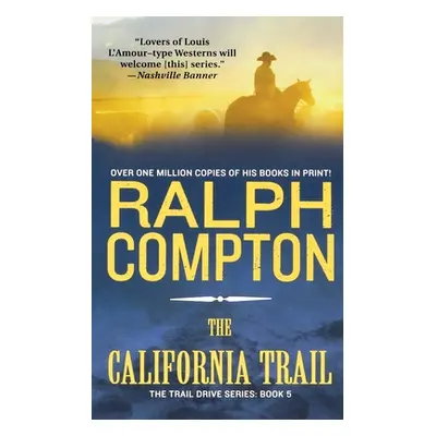 "The California Trail: The Trail Drive, Book 5" - "" ("Compton Ralph")(Paperback)