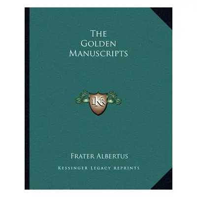 "The Golden Manuscripts" - "" ("Albertus Frater")(Paperback)