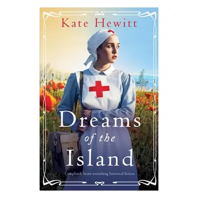 "Dreams of the Island: Completely heart-wrenching historical fiction" - "" ("Hewitt Kate")(Paper