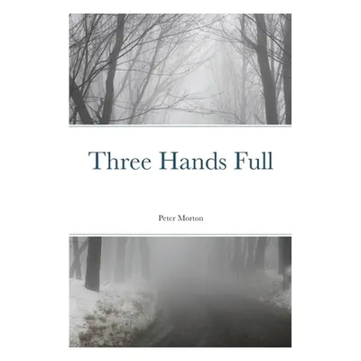 "Three Hands Full" - "" ("Morton Peter")(Paperback)