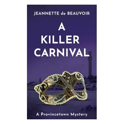 "A Killer Carnival: A Provincetown Mystery" - "" ("De Beauvoir Jeannette")(Paperback)