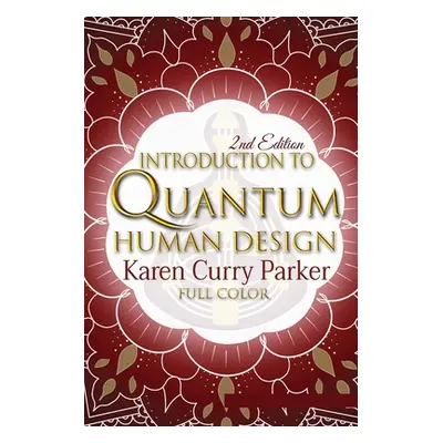 "Introduction to Quantum Human Design (Color)" - "" ("Curry Parker Karen")(Paperback)