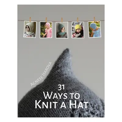 "31 Ways to Knit a Hat" - "" ("Iskrova Agnese")(Paperback)