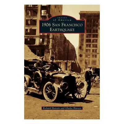 "1906 San Francisco Earthquake" - "" ("Hansen Richard")(Pevná vazba)