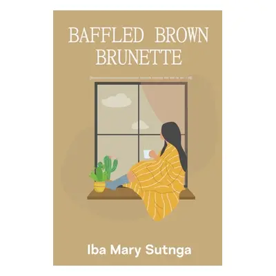 "Baffled Brown Brunette" - "" ("Iba Mary Sutnga")(Paperback)