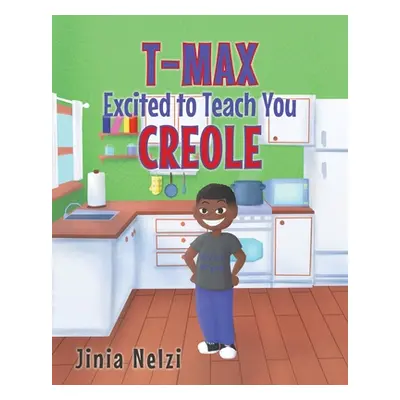 "T-MAX Excited to Teach You Creole" - "" ("Nelzi Jinia")(Paperback)