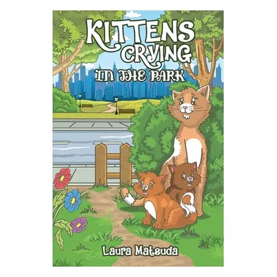 "Kittens Crying in the Park" - "" ("Matsuda Laura")(Paperback)