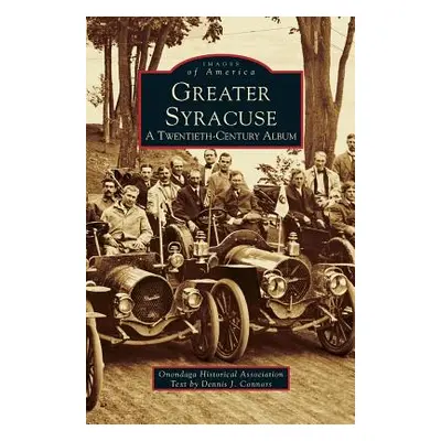 "Greater Syracuse: A Twentieth-Century Album" - "" ("Onondaga Historical Association")(Pevná vaz