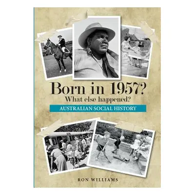 "Born in 1957? What else happened?" - "" ("Williams Ron")(Paperback)