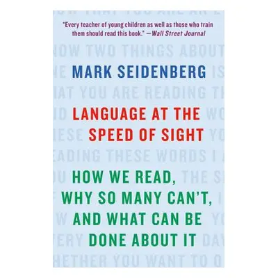 "Language at the Speed of Sight: How We Read, Why So Many Can't, and What Can Be Done about It" 