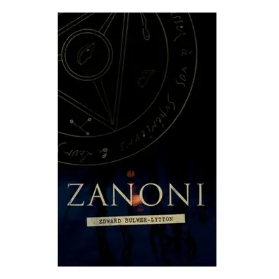 "Zanoni: Historical Novel" - "" ("Lytton Edward Bulwer Lytton")(Paperback)