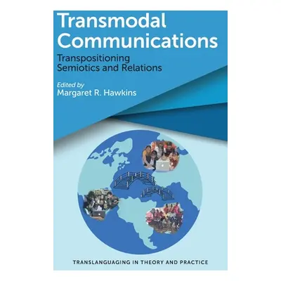 "Transmodal Communications: Transpositioning Semiotics and Relations" - "" ("Hawkins Margaret R.