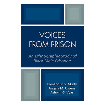 "Voices from Prison: An Ethnographic Study of Black Male Prisoners" - "" ("Murty Komanduri")(Pap