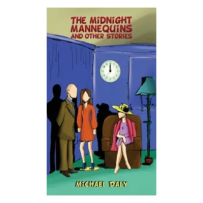 "The Midnight Mannequins and Other Stories" - "" ("Daly Michael")(Pevná vazba)