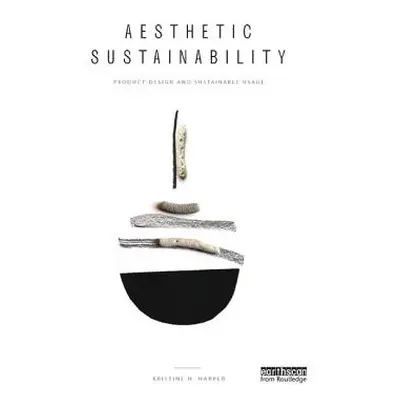 "Aesthetic Sustainability: Product Design and Sustainable Usage" - "" ("Harper Kristine")(Paperb