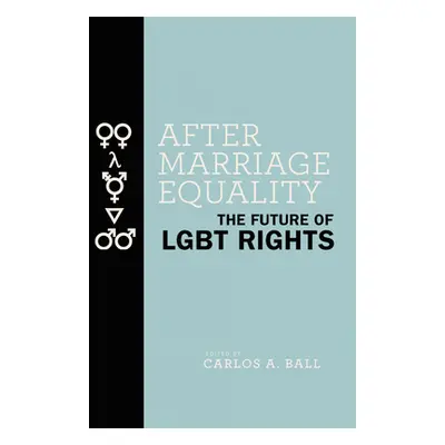 "After Marriage Equality: The Future of LGBT Rights" - "" ("Ball Carlos A.")(Paperback)