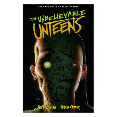 "The Unbelievable Unteens: From the World of Black Hammer Volume 1" - "" ("Lemire Jeff")(Paperba