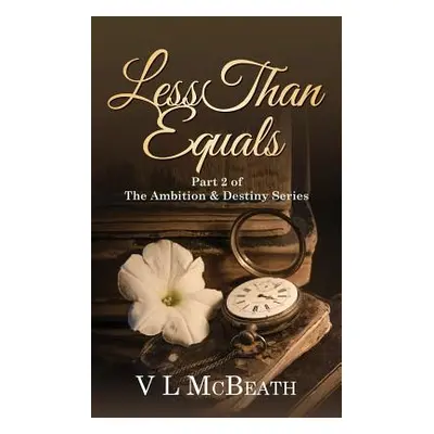 "Less Than Equals: Part 2 of The Ambition & Destiny Series" - "" ("McBeath VL")(Paperback)