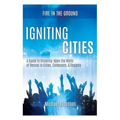 "Igniting Cities" - "" ("Thornton Michael")(Paperback)