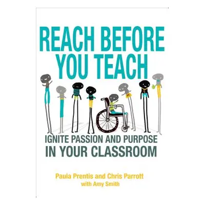 "Reach Before You Teach: Ignite Passion and Purpose in Your Classroom" - "" ("Prentis Paula P.")