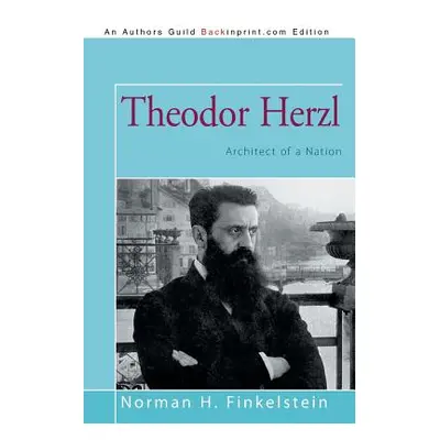 "Theodor Herzl: Architect of a Nation" - "" ("Finkelstein Norman H.")(Paperback)