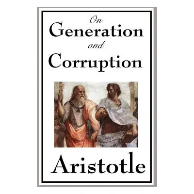 "On Generation and Corruption" - "" ("Aristotle")(Pevná vazba)