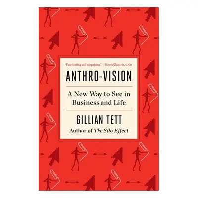 "Anthro-Vision: A New Way to See in Business and Life" - "" ("Tett Gillian")(Paperback)