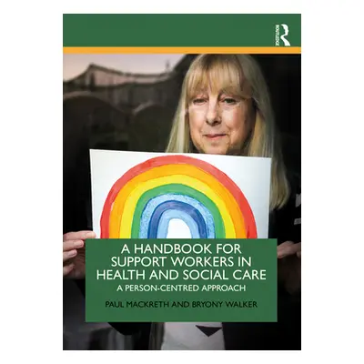 "A Handbook for Support Workers in Health and Social Care: A Person-Centred Approach" - "" ("Mac