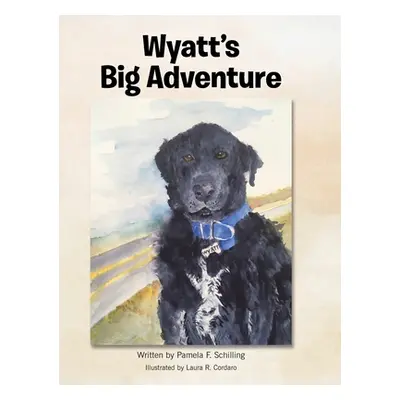 "Wyatt's Big Adventure" - "" ("Schilling Pamela F.")(Pevná vazba)