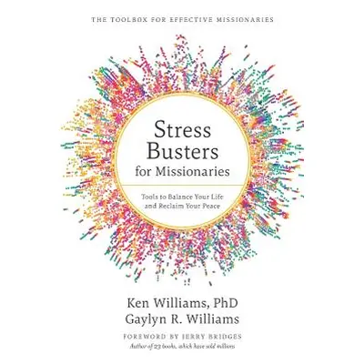 "Stress Busters for Missionaries: Tools to Balance Your Life and Reclaim Your Peace" - "" ("Will