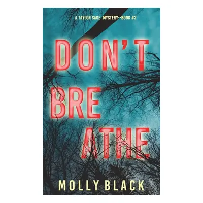 "Don't Breathe (A Taylor Sage FBI Suspense Thriller-Book 2)" - "" ("Black Molly")(Pevná vazba)