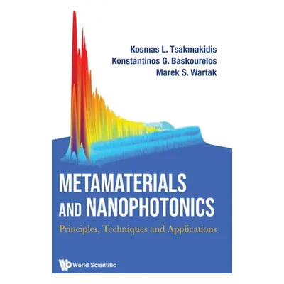 "Metamaterials and Nanophotonics: Principles, Techniques and Applications" - "" ("Kosmas L Tsakm