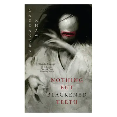 "Nothing But Blackened Teeth" - "" ("Khaw Cassandra")(Paperback)