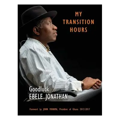 "My Transition Hours" - "" ("Jonathan Ebele")(Paperback)