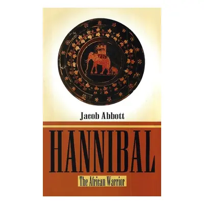 "Hannibal: The African Warrior" - "" ("Abbott Jacob")(Pevná vazba)