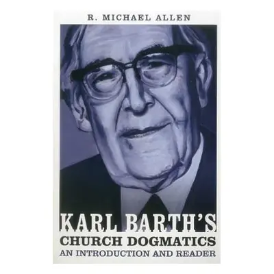 "Karl Barth's Church Dogmatics: An Introduction and Reader" - "" ("Allen Michael")(Paperback)