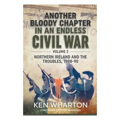 "Another Bloody Chapter in an Endless Civil War: Volume 2 - Northern Ireland and the Troubles 19