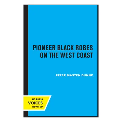 "Pioneer Black Robes on the West Coast" - "" ("Dunne Peter Masten")(Paperback)