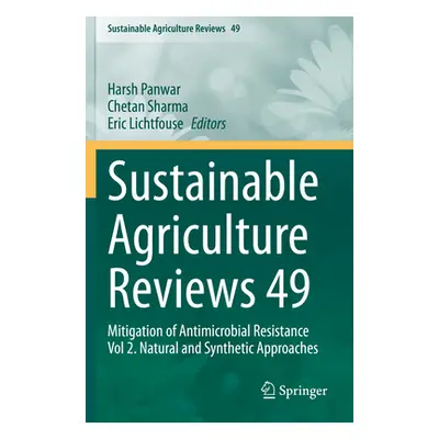 "Sustainable Agriculture Reviews 49: Mitigation of Antimicrobial Resistance Vol 2. Natural and S