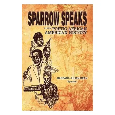 "Sparrow Speaks in This Poetic African American History" - "" ("Sparrow Barbara Julian Dean")(Pa