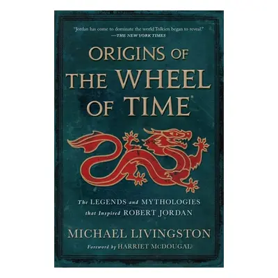 "Origins of the Wheel of Time: The Legends and Mythologies That Inspired Robert Jordan" - "" ("L